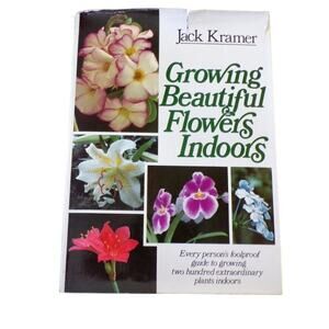 Growing Beautiful Flowers Indoors Book by Jack Kramer